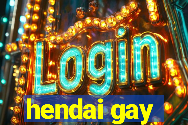 hendai gay